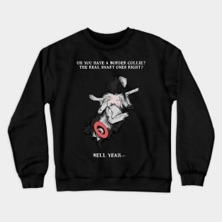 Oh you have a border collie? - white Crewneck Sweatshirt